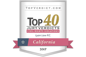 Top 40 / Jury Verdicts / Civil Rights Violations / Lyon Law P.C. / California 2017 - Badge